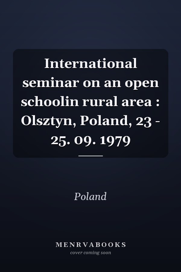International seminar on an open schoolin rural area : Olsztyn, Poland, 23 - 25. 09. 1979