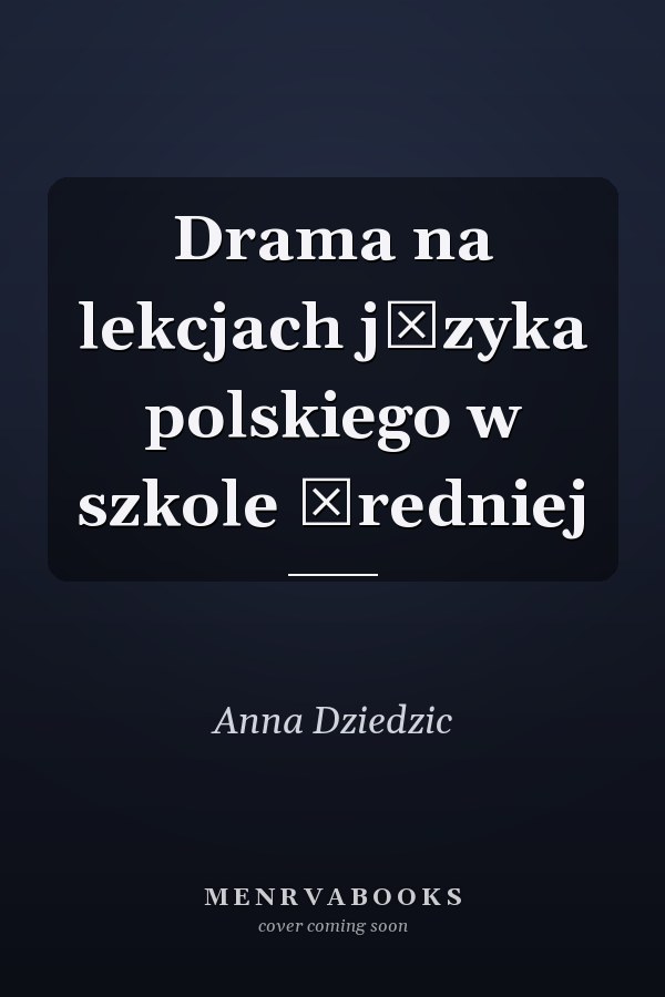 Drama na lekcjach języka polskiego w szkole średniej