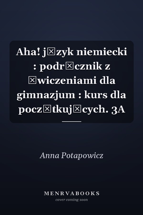 Aha! język niemiecki : podręcznik z ćwiczeniami dla gimnazjum : kurs dla początkujących. 3A