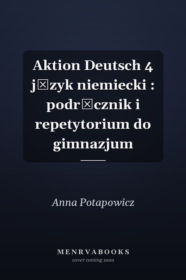Aktion Deutsch 4 język niemiecki : podręcznik i repetytorium do gimnazjum