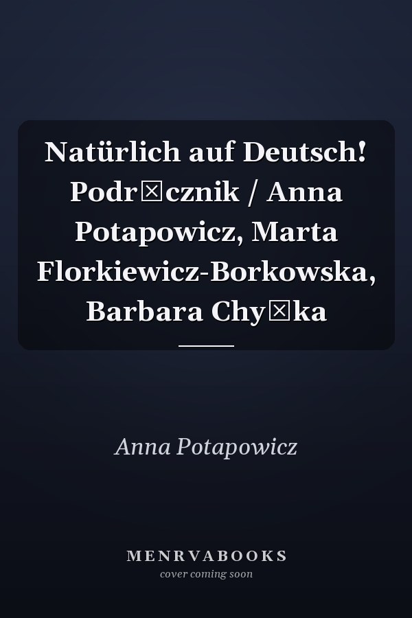 Natürlich auf Deutsch! Podręcznik / Anna Potapowicz, Marta Florkiewicz-Borkowska, Barbara Chyłka