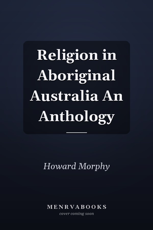 Religion in Aboriginal Australia An Anthology