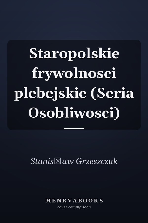 Staropolskie frywolnosci plebejskie (Seria Osobliwosci)