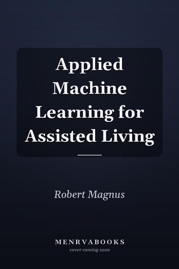 Applied Machine Learning for Assisted Living