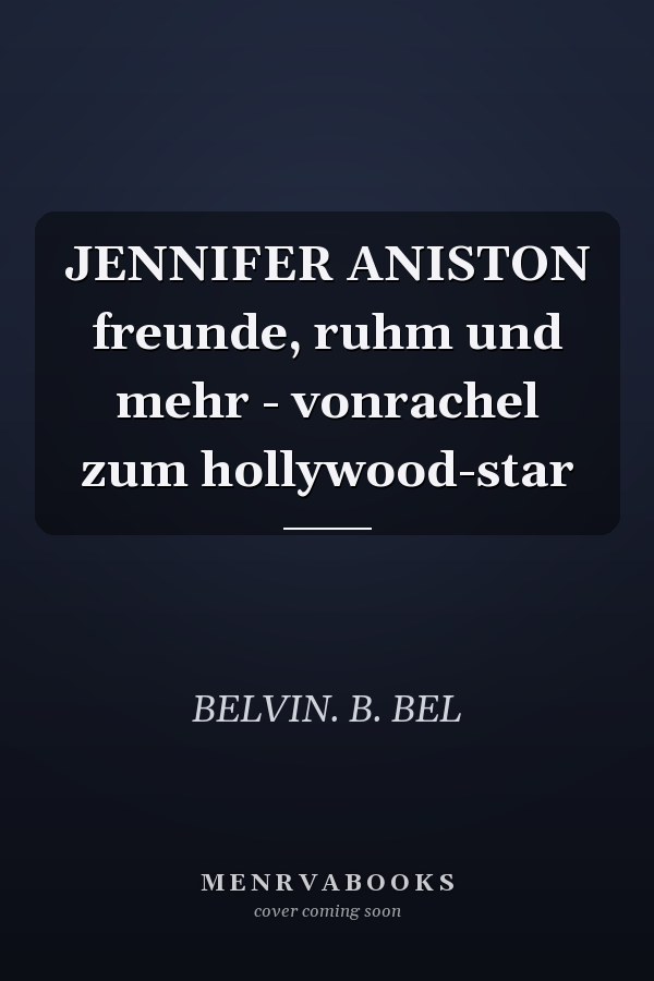 JENNIFER ANISTON freunde, ruhm und mehr - vonrachel zum hollywood-star