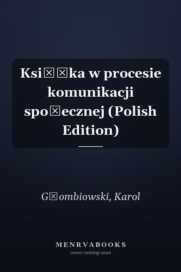 Książka w procesie komunikacji społecznej (Polish Edition)
