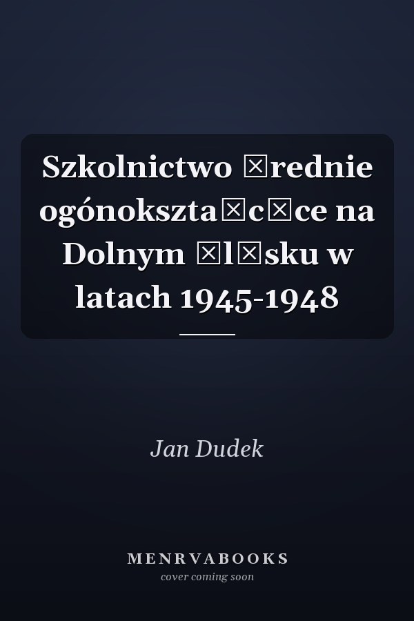 Szkolnictwo średnie ogónokształcące na Dolnym Śląsku w latach 1945-1948
