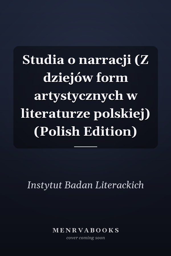 Studia o narracji (Z dziejów form artystycznych w literaturze polskiej) (Polish Edition)