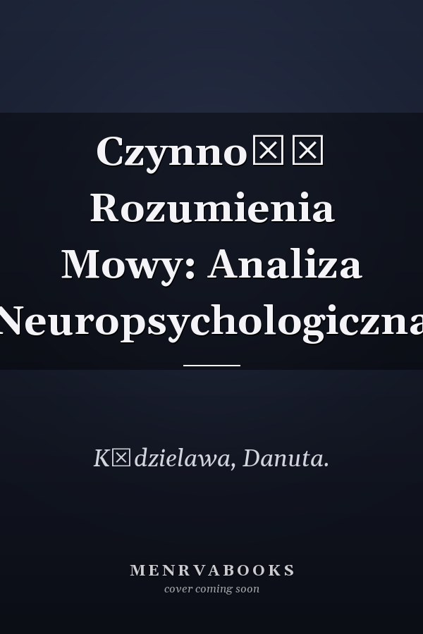 Czynność Rozumienia Mowy: Analiza Neuropsychologiczna