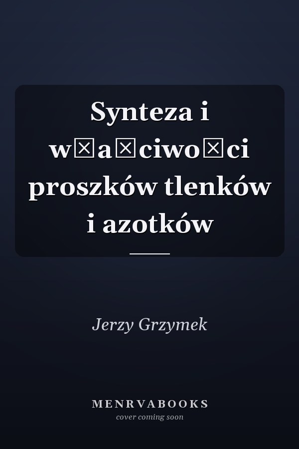 Synteza i właściwości proszków tlenków i azotków
