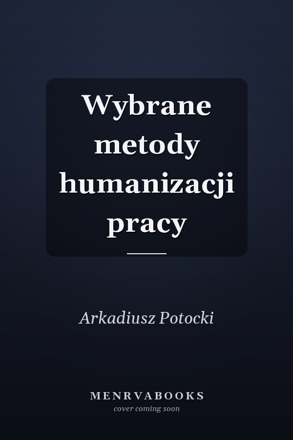 Wybrane metody humanizacji pracy