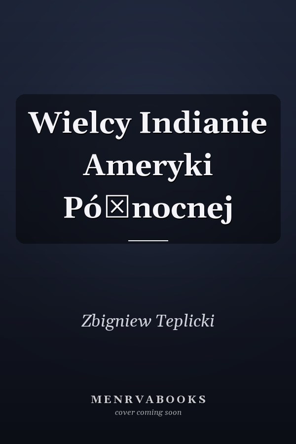 Wielcy Indianie Ameryki Północnej