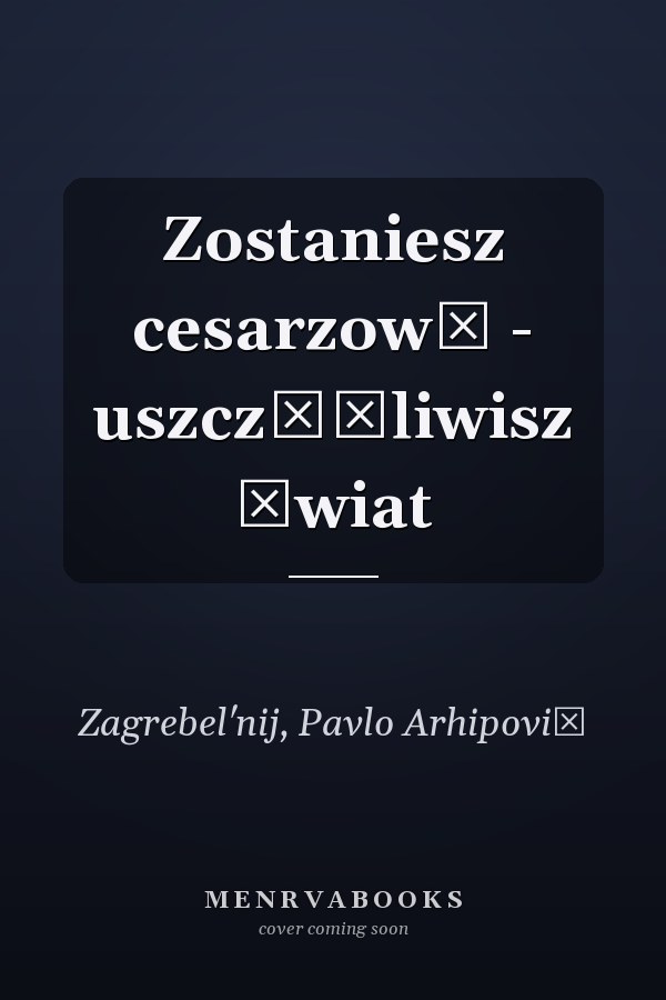 Zostaniesz cesarzową - uszczęśliwisz świat