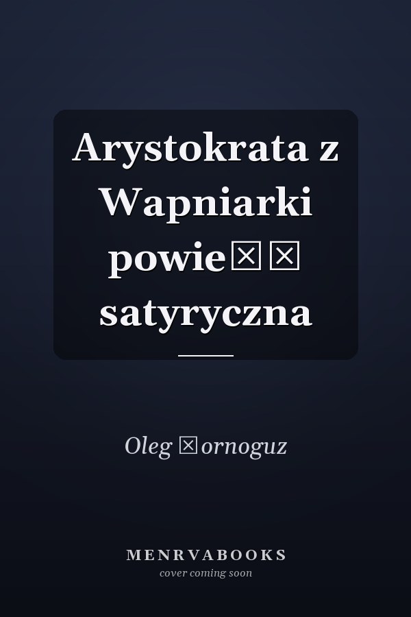 Arystokrata z Wapniarki powieść satyryczna