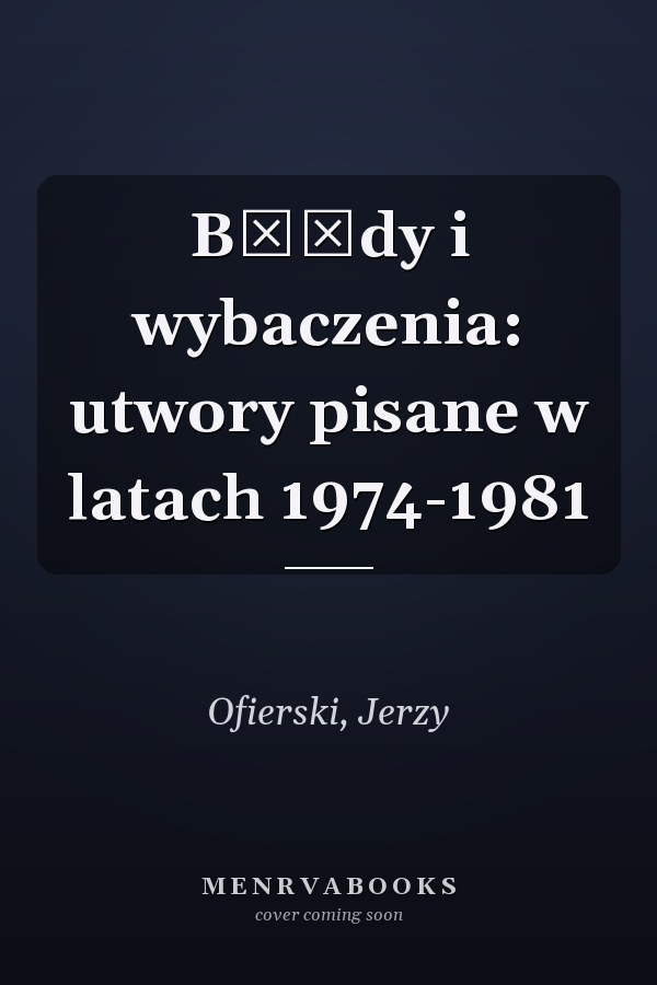 Błędy i wybaczenia: utwory pisane w latach 1974-1981