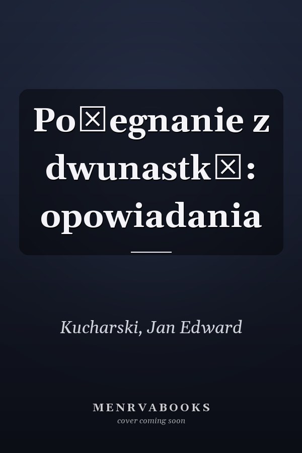 Pożegnanie z dwunastką: opowiadania
