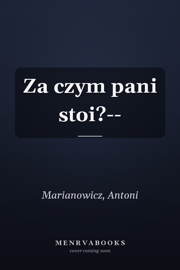 Za czym pani stoi?--