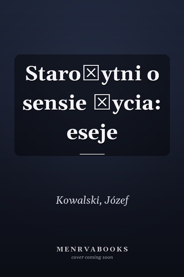 Starożytni o sensie życia: eseje