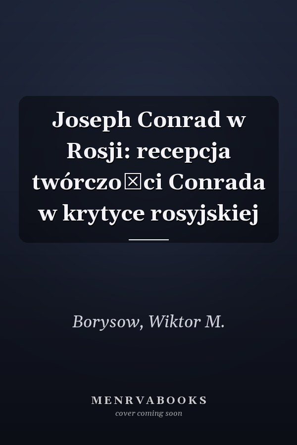 Joseph Conrad w Rosji: recepcja twórczości Conrada w krytyce rosyjskiej