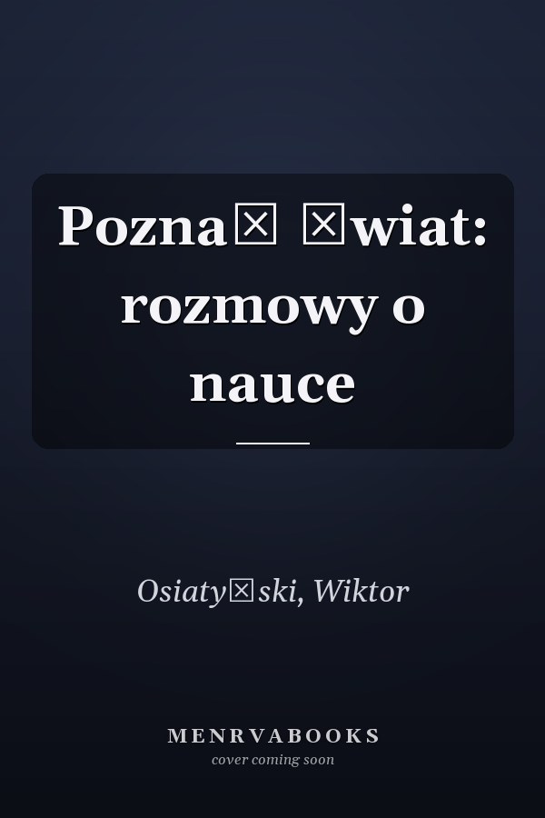 Poznać świat: rozmowy o nauce