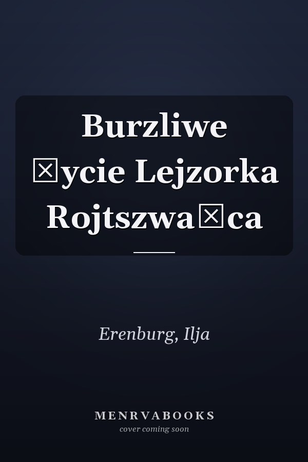 Burzliwe życie Lejzorka Rojtszwańca