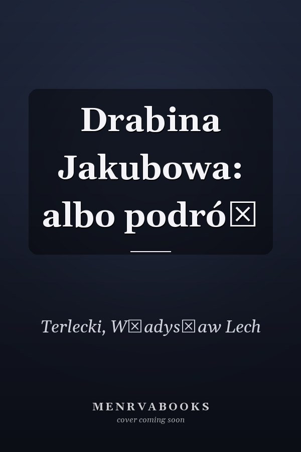Drabina Jakubowa: albo podróż
