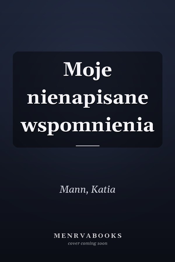 Moje nienapisane wspomnienia