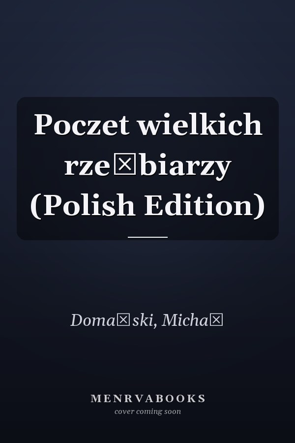 Poczet wielkich rzeźbiarzy (Polish Edition)