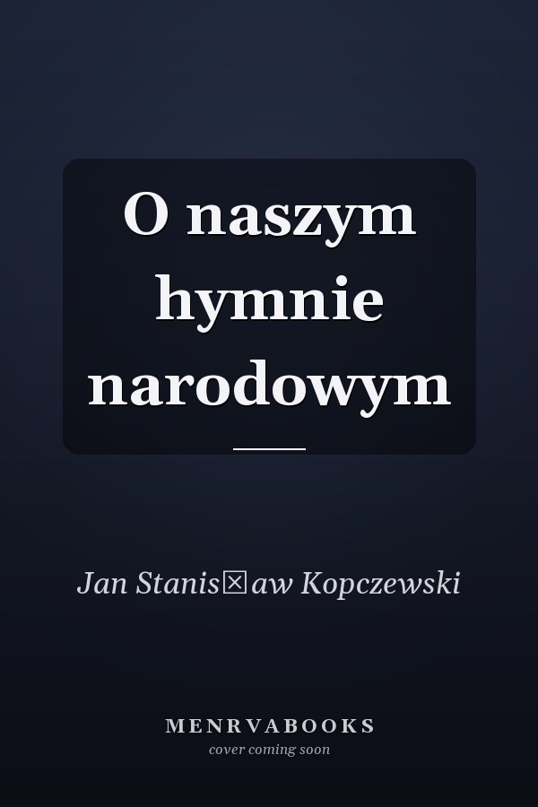 O naszym hymnie narodowym
