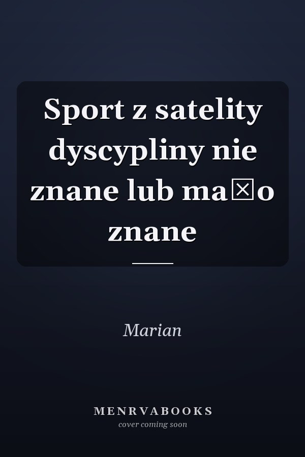 Sport z satelity dyscypliny nie znane lub mało znane