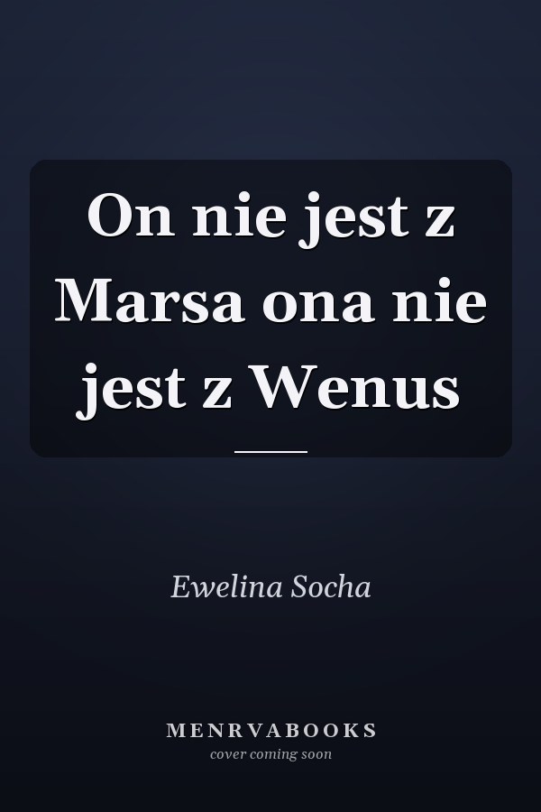 On nie jest z Marsa ona nie jest z Wenus