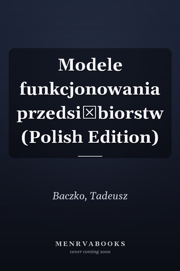 Modele funkcjonowania przedsiębiorstw (Polish Edition)
