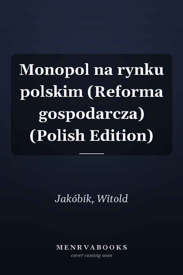 Monopol na rynku polskim (Reforma gospodarcza) (Polish Edition)