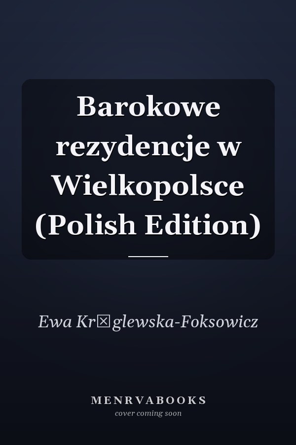 Barokowe rezydencje w Wielkopolsce (Polish Edition)