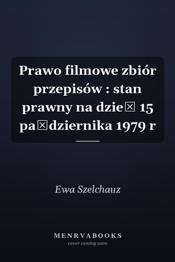 Prawo filmowe zbiór przepisów : stan prawny na dzień 15 października 1979 r