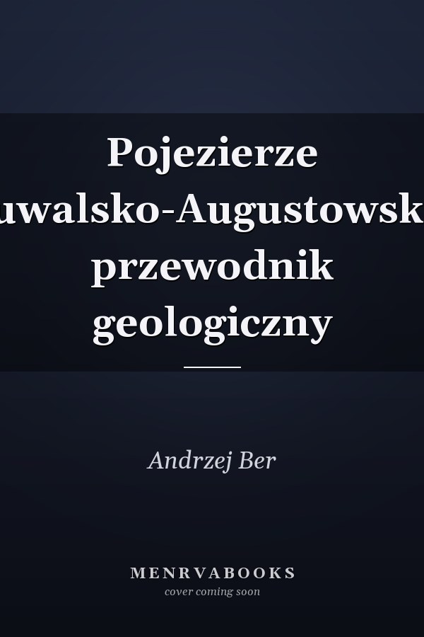 Pojezierze Suwalsko-Augustowskie przewodnik geologiczny