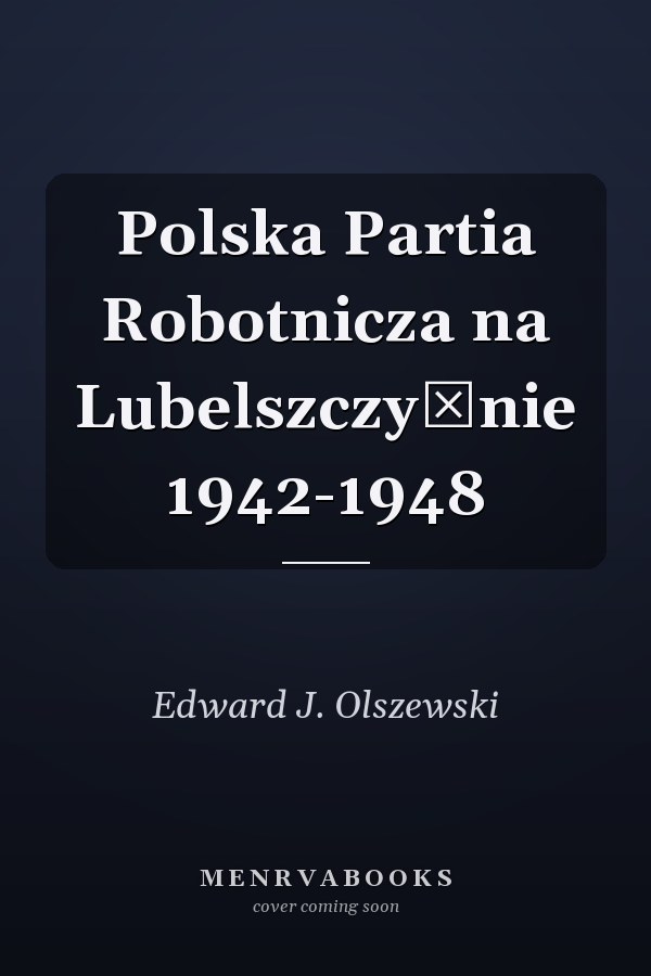 Polska Partia Robotnicza na Lubelszczyźnie 1942-1948