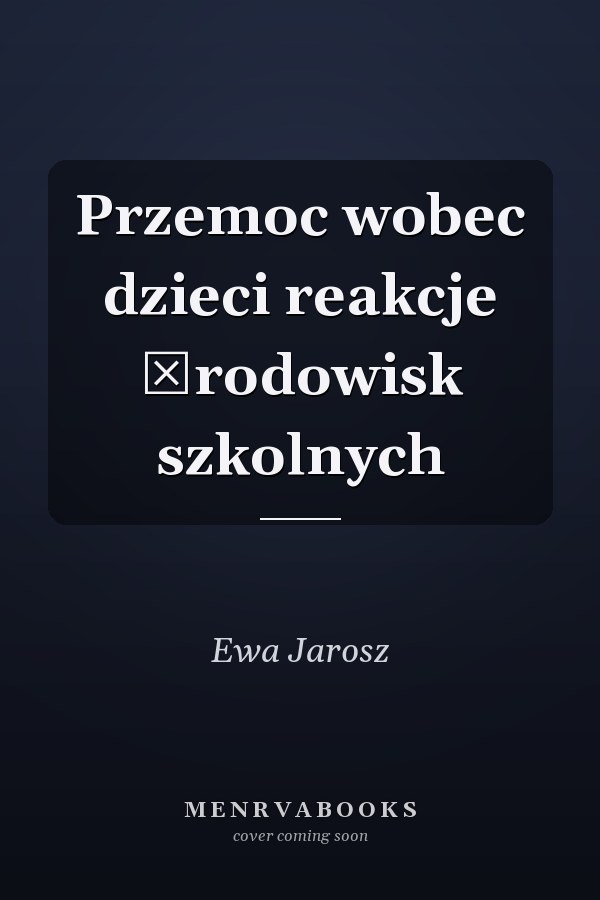 Przemoc wobec dzieci reakcje środowisk szkolnych