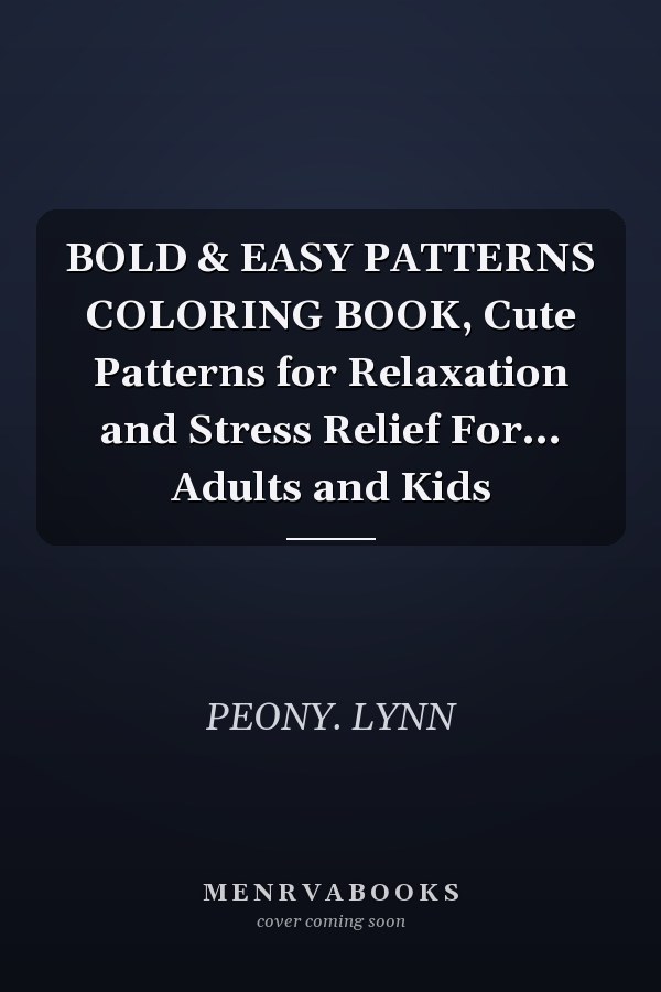 BOLD & EASY PATTERNS COLORING BOOK, Cute Patterns for Relaxation and Stress Relief For... Adults and Kids