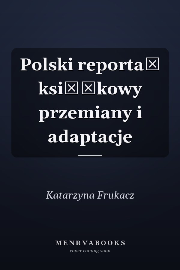 Polski reportaż książkowy przemiany i adaptacje