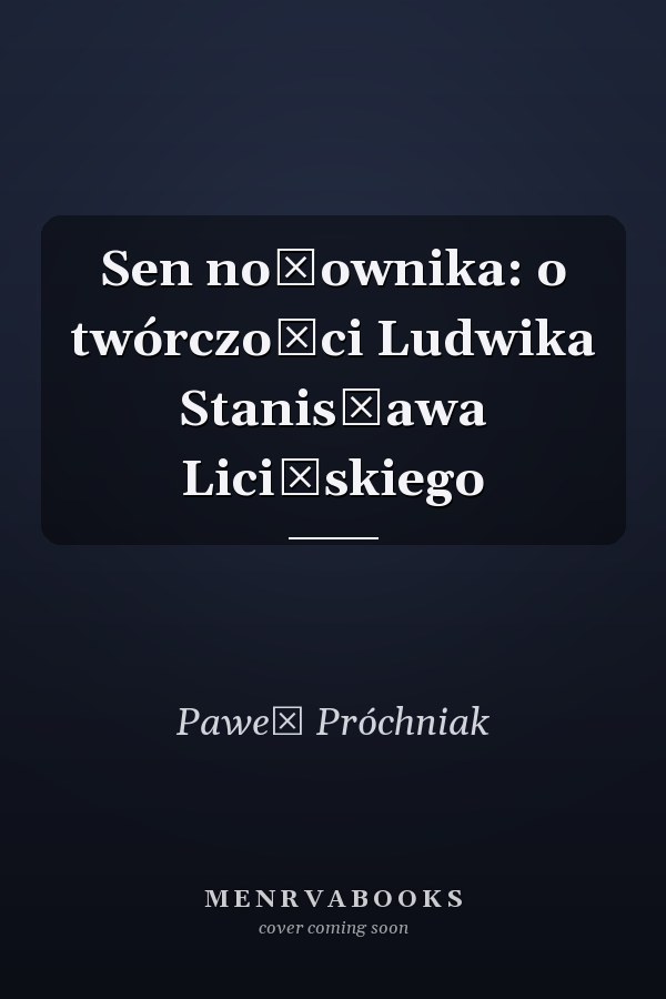Sen nożownika: o twórczości Ludwika Stanisława Licińskiego