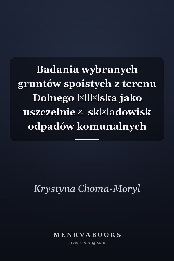 Badania wybranych gruntów spoistych z terenu Dolnego Śląska jako uszczelnień składowisk odpadów komunalnych