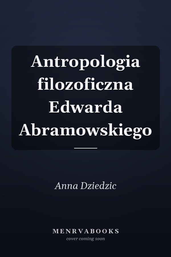 Antropologia filozoficzna Edwarda Abramowskiego