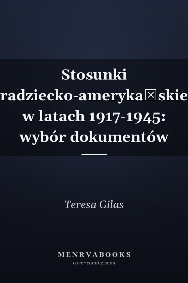 Stosunki radziecko-amerykańskie w latach 1917-1945: wybór dokumentów