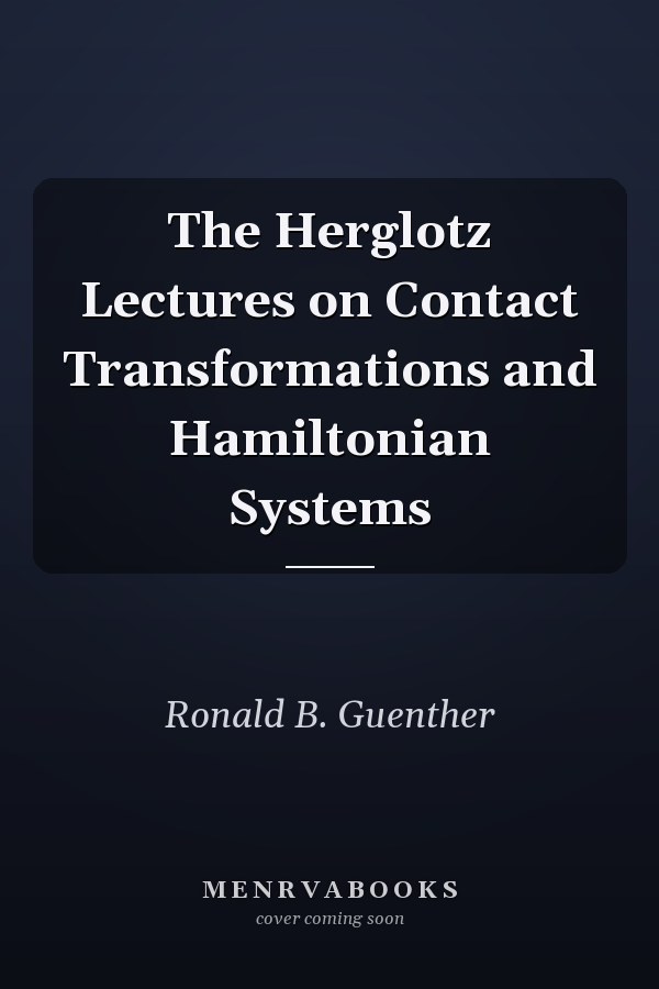 The Herglotz Lectures on Contact Transformations and Hamiltonian Systems