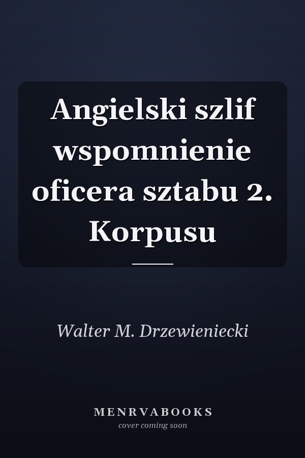 Angielski szlif wspomnienie oficera sztabu 2. Korpusu