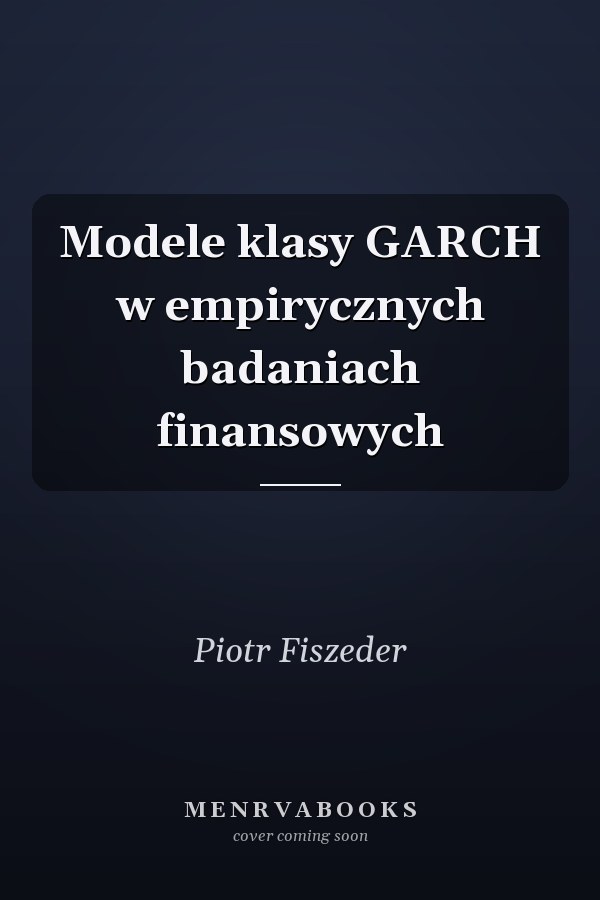 Modele klasy GARCH w empirycznych badaniach finansowych
