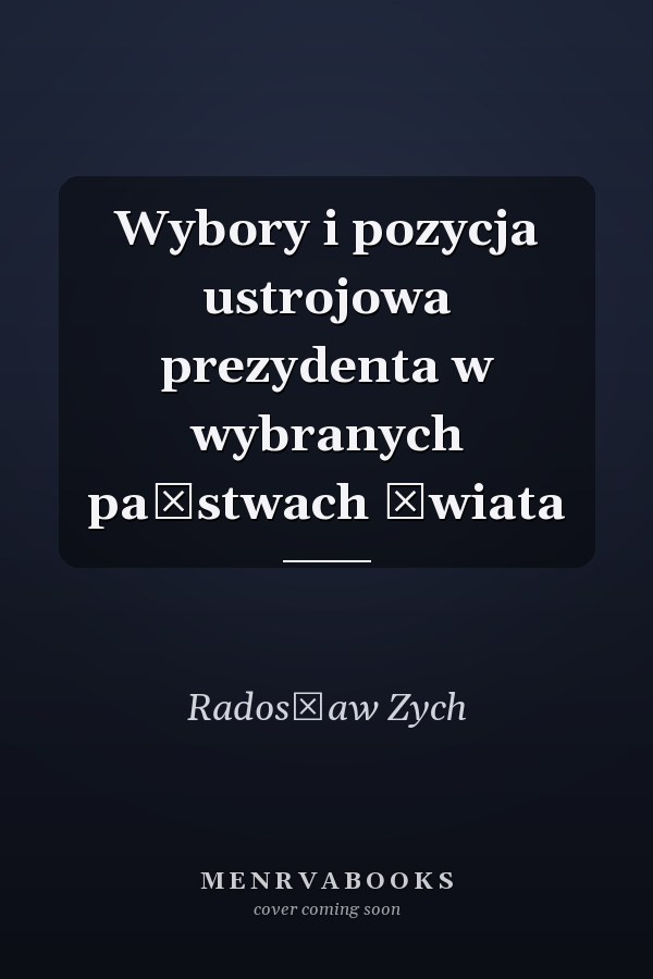 Wybory i pozycja ustrojowa prezydenta w wybranych państwach świata