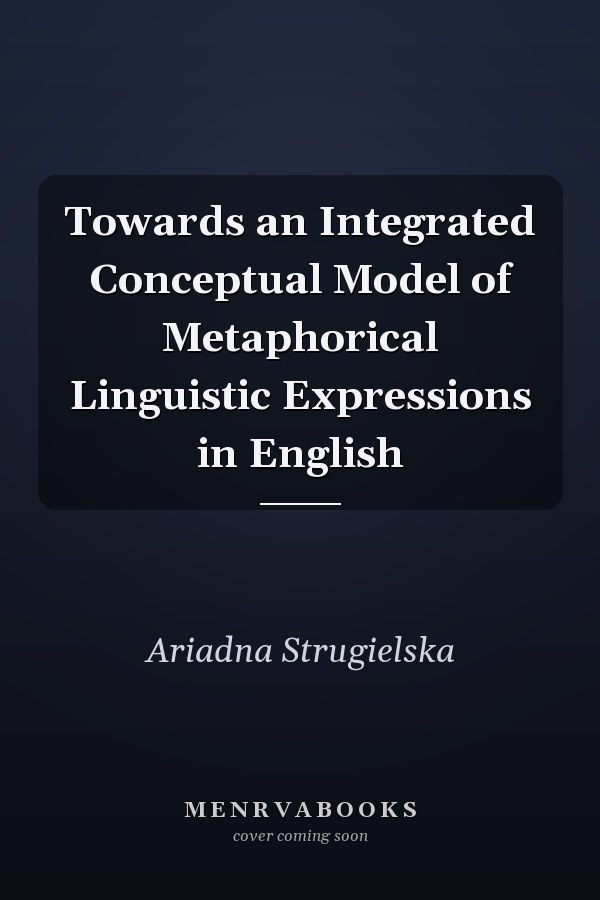 Towards an Integrated Conceptual Model of Metaphorical Linguistic Expressions in English