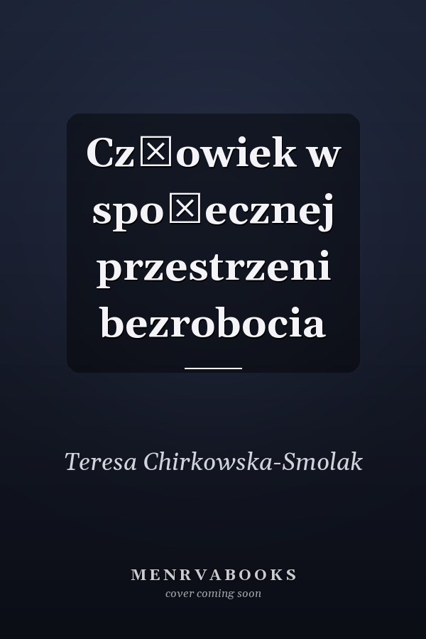Człowiek w społecznej przestrzeni bezrobocia